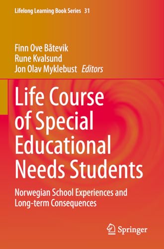 Life Course of Special Educational Needs Students: Norwegian School Experiences and Long-term Consequences (Lifelong Learning Book Series, Band 31) von Springer